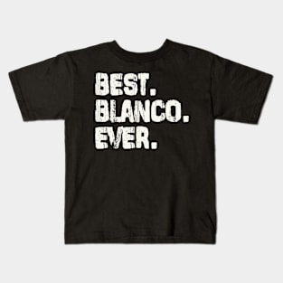 Blanco, Best Name Ever, Name , Birthday, Middle name, FamilyBlanco Middle Name Kids T-Shirt